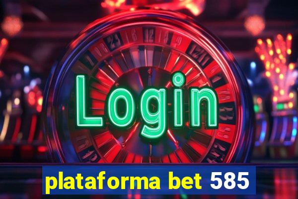 plataforma bet 585